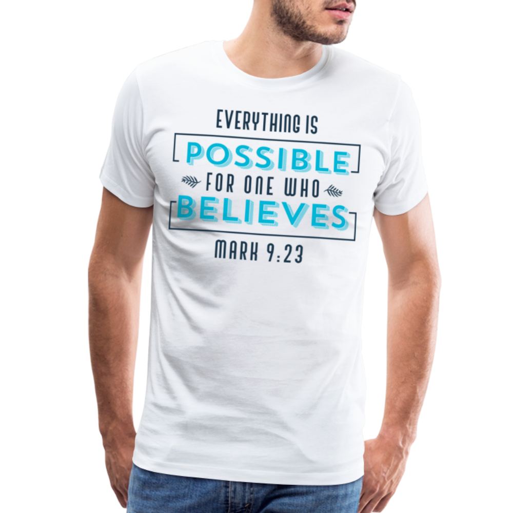 "Everything Is Possible For One Who Believes" Unisex Classic White T-Shirt - white