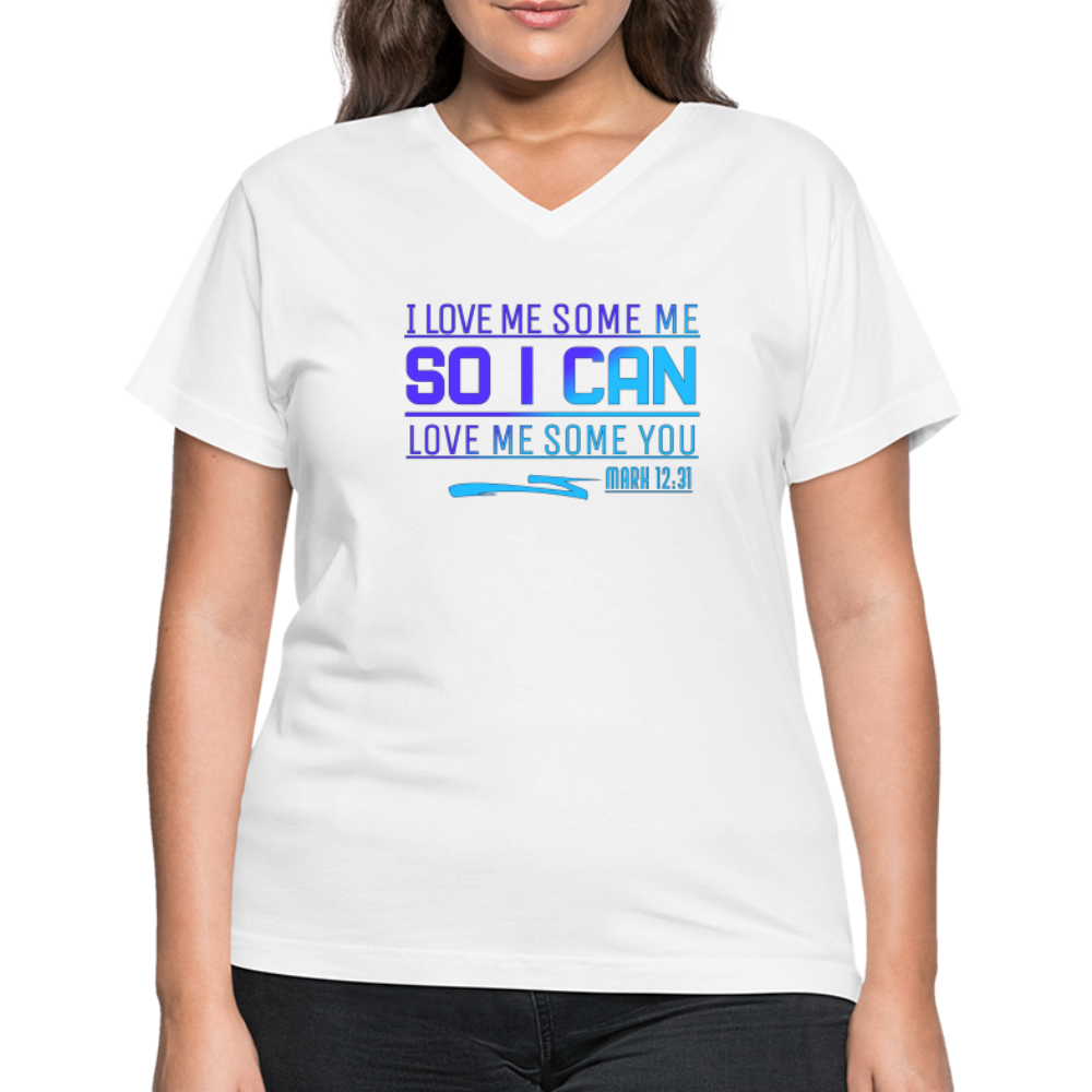 "I Love Me Some Me So I Can Love Me Some You V2" Women's V-Neck T-Shirt - white