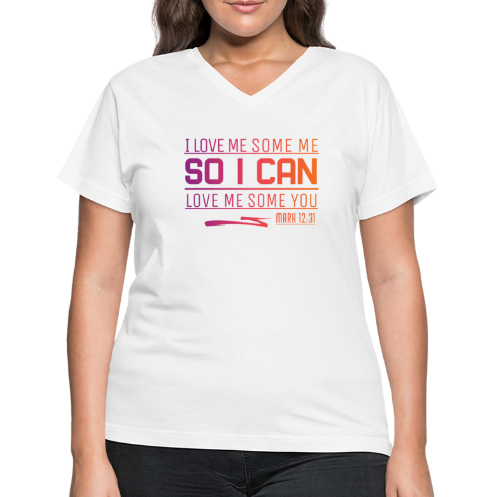 "I Love Me Some Me So I Can Love Me Some You V1" Women's V-Neck T-Shirt - white