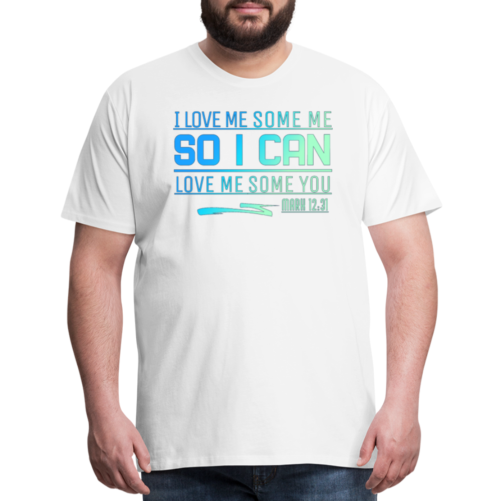 "I Love Me Some Me So I Can Love Me Some You V3" Unisex Classic T-Shirt - white
