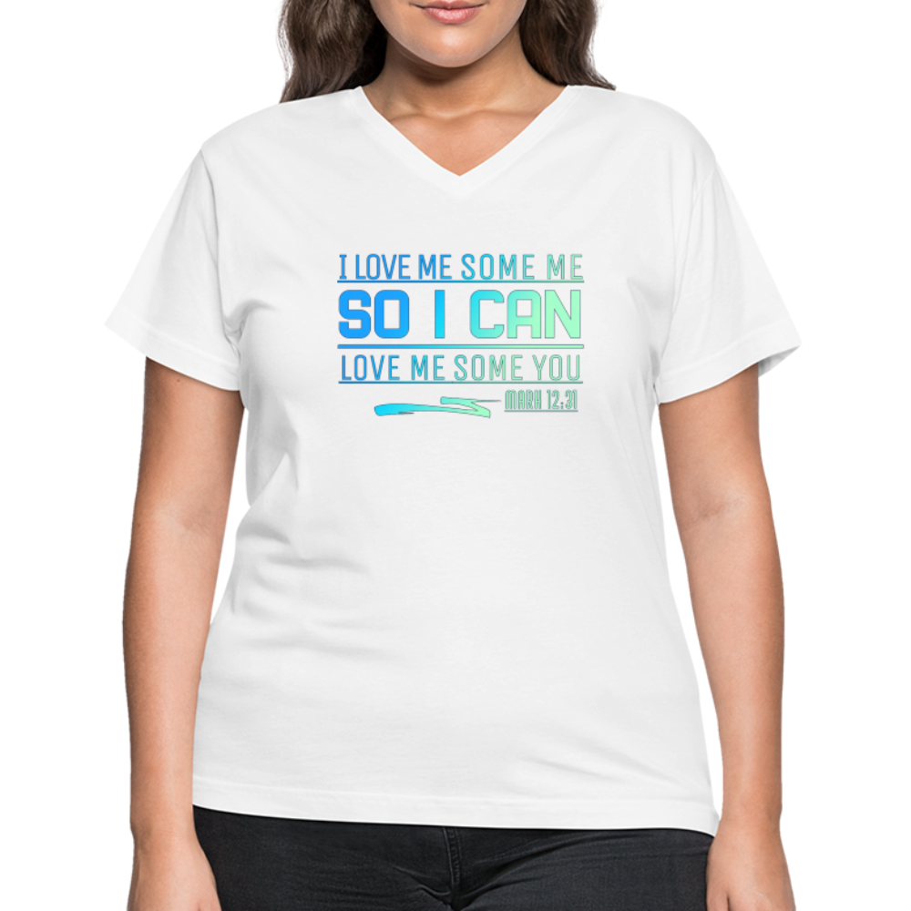 "I Love Me Some Me So I Can Love Me Some You V3" Women's V-Neck T-Shirt - white