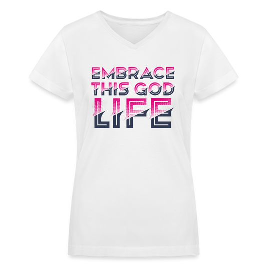 "Embrace This God Life" Women's V-Neck White T-Shirt - white