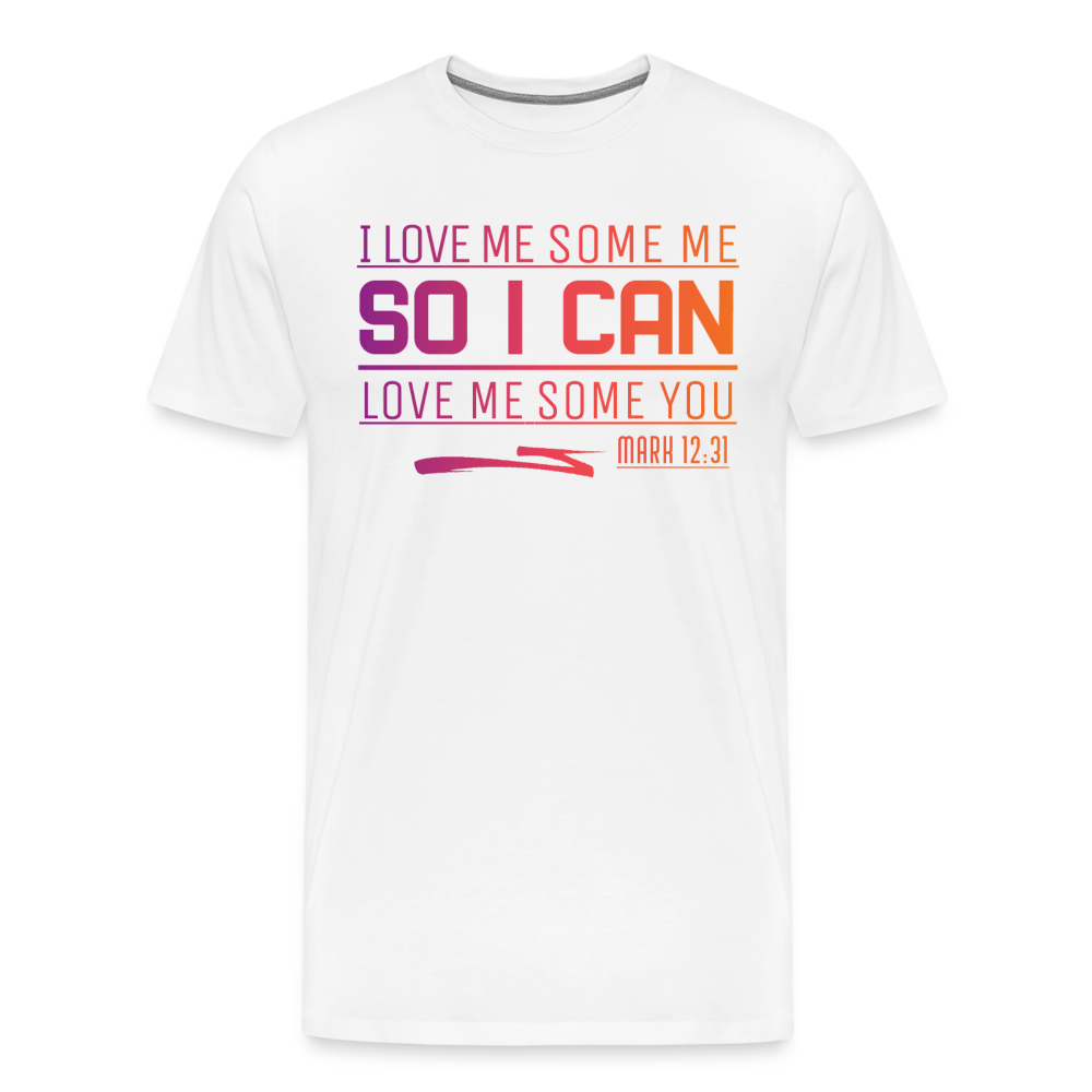 "I Love Me Some Me So I Can Love Me Some You V1" Unisex Classic Black T-Shirt - white