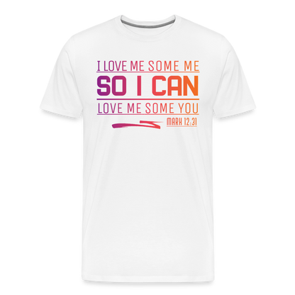 "I Love Me Some Me So I Can Love Me Some You V1" Unisex Classic Black T-Shirt - white