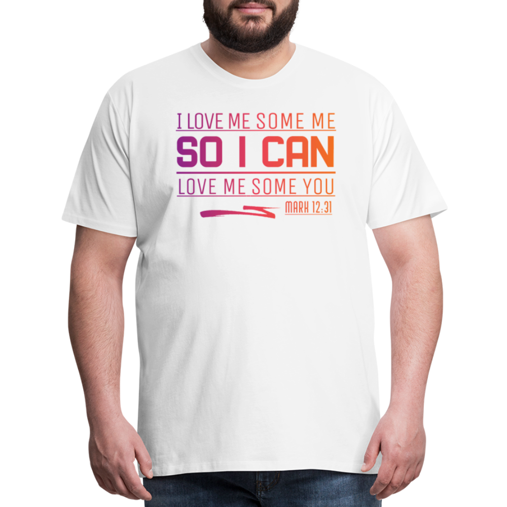 "I Love Me Some Me So I Can Love Me Some You V1" Unisex Classic Black T-Shirt - white