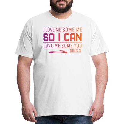 "I Love Me Some Me So I Can Love Me Some You V1" Unisex Classic Black T-Shirt - white