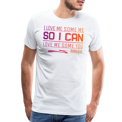 "I Love Me Some Me So I Can Love Me Some You V1" Unisex Classic Black T-Shirt - white