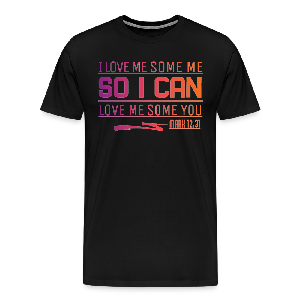 "I Love Me Some Me So I Can Love Me Some You V1" Unisex Classic Black T-Shirt - black