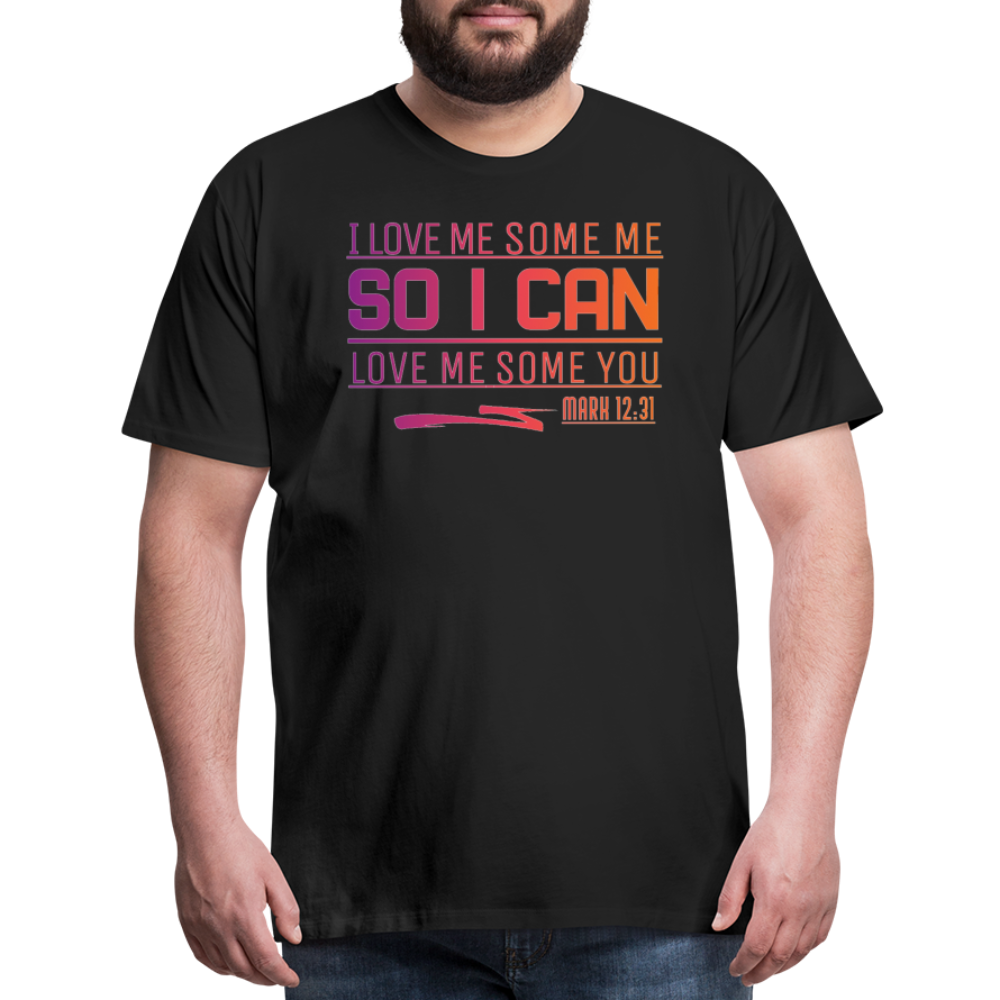 "I Love Me Some Me So I Can Love Me Some You V1" Unisex Classic Black T-Shirt - black