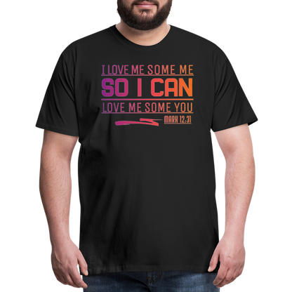 "I Love Me Some Me So I Can Love Me Some You V1" Unisex Classic Black T-Shirt - black