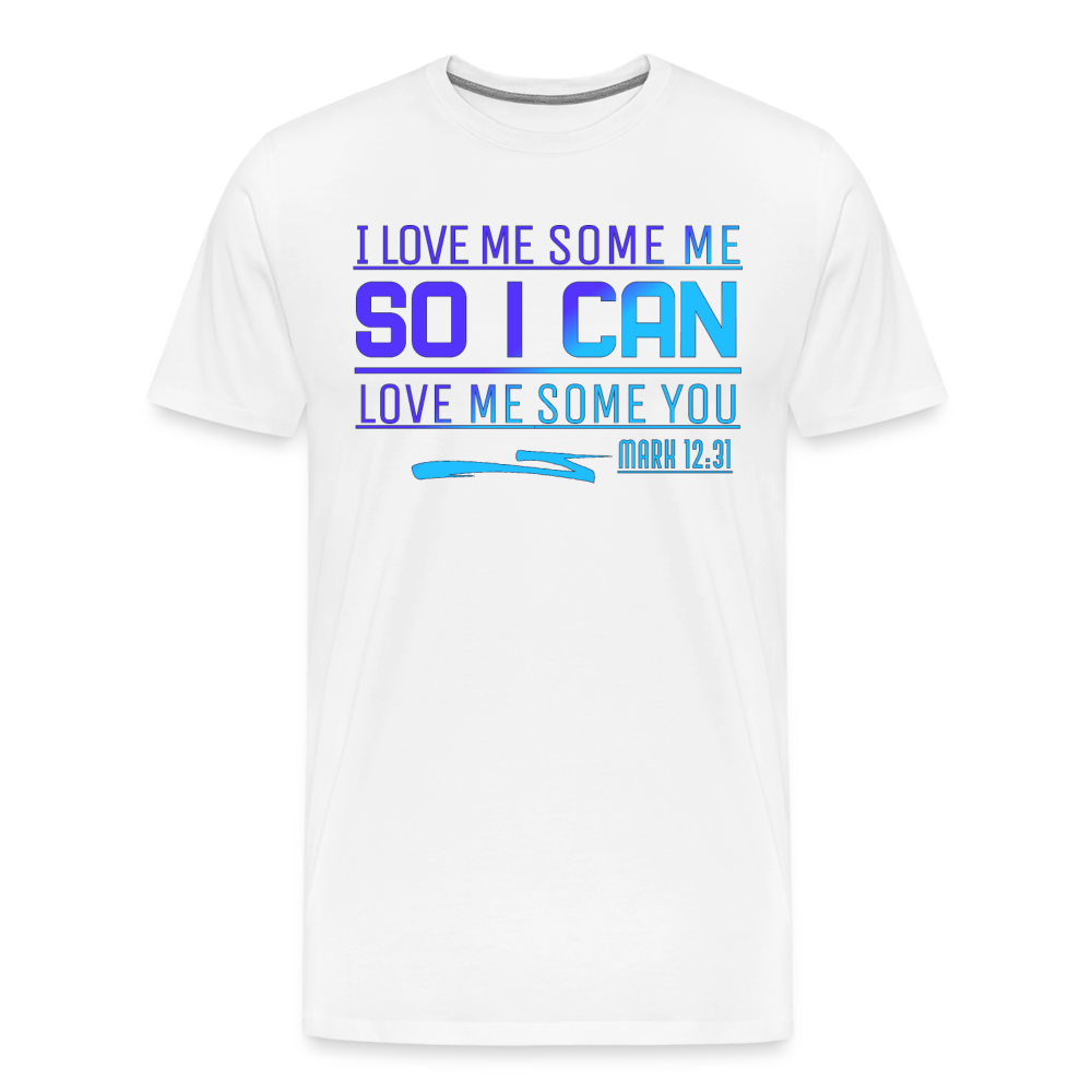 "I Love Me Some Me So I Can Love Me Some You V2" Unisex Classic T-Shirt - white