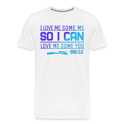 "I Love Me Some Me So I Can Love Me Some You V2" Unisex Classic T-Shirt - white