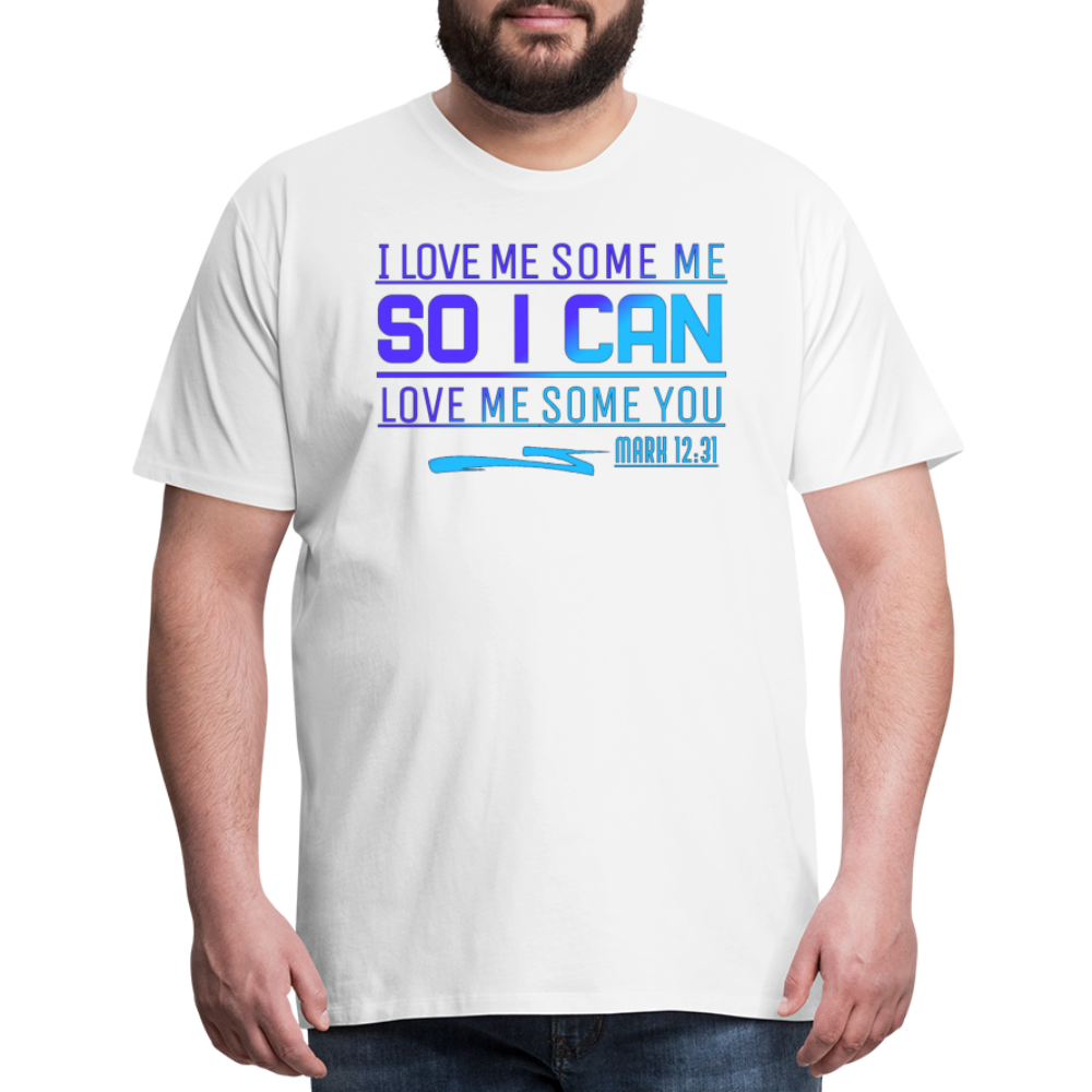 "I Love Me Some Me So I Can Love Me Some You V2" Unisex Classic T-Shirt - white