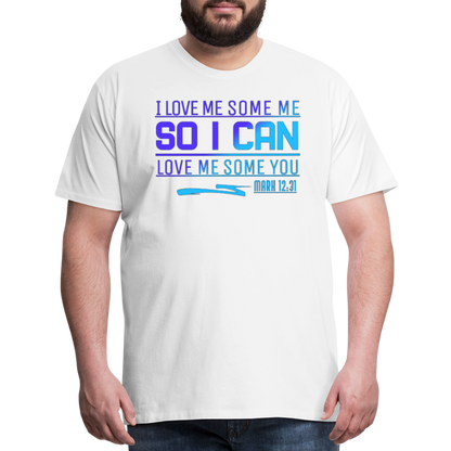 "I Love Me Some Me So I Can Love Me Some You V2" Unisex Classic T-Shirt - white