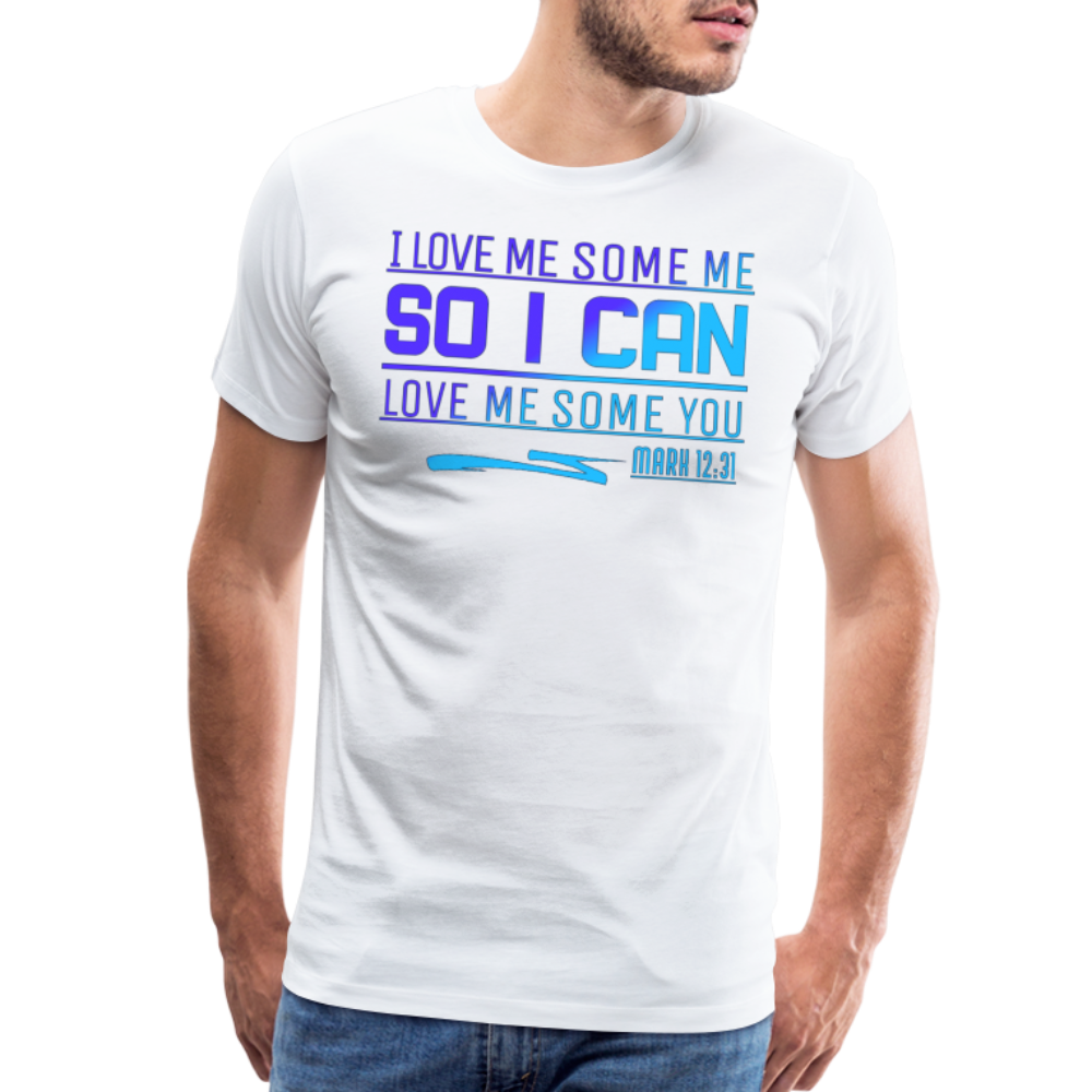 "I Love Me Some Me So I Can Love Me Some You V2" Unisex Classic T-Shirt - white