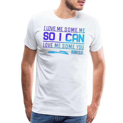 "I Love Me Some Me So I Can Love Me Some You V2" Unisex Classic T-Shirt - white