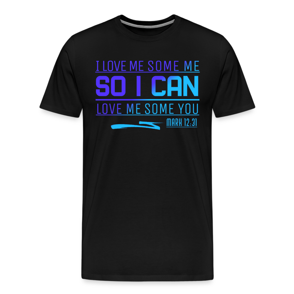 "I Love Me Some Me So I Can Love Me Some You V2" Unisex Classic T-Shirt - black