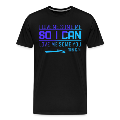 "I Love Me Some Me So I Can Love Me Some You V2" Unisex Classic T-Shirt - black