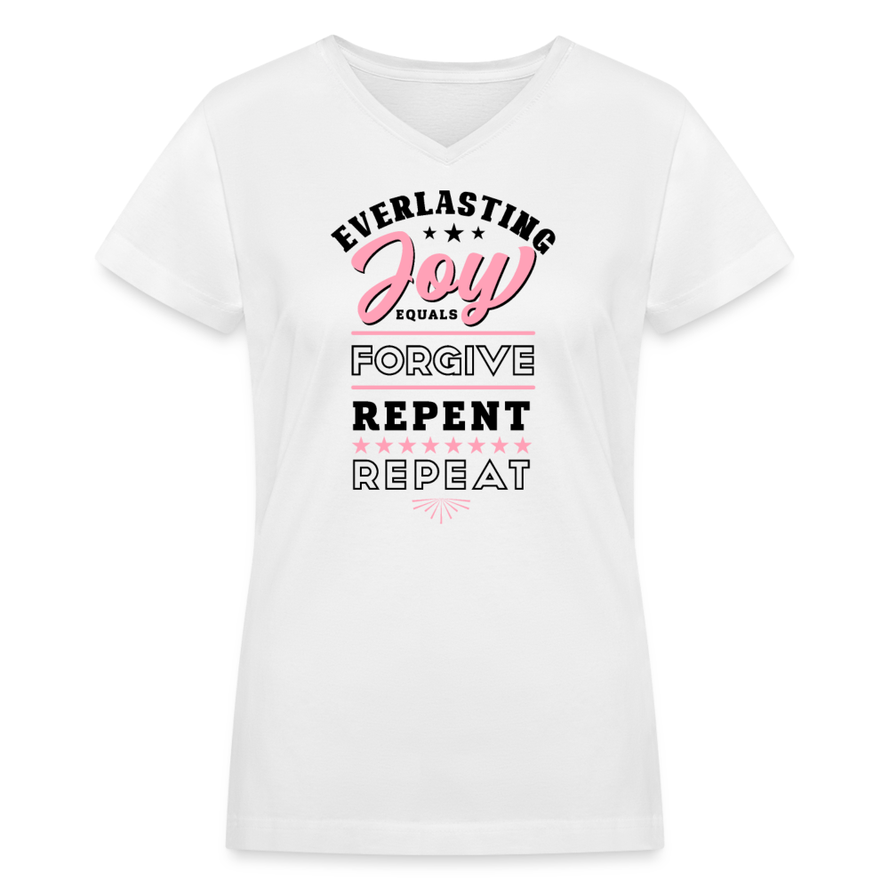 Everlasting Joy = (Forgive, Repent, Repeat) Women's V-Neck White T-Shirt - white