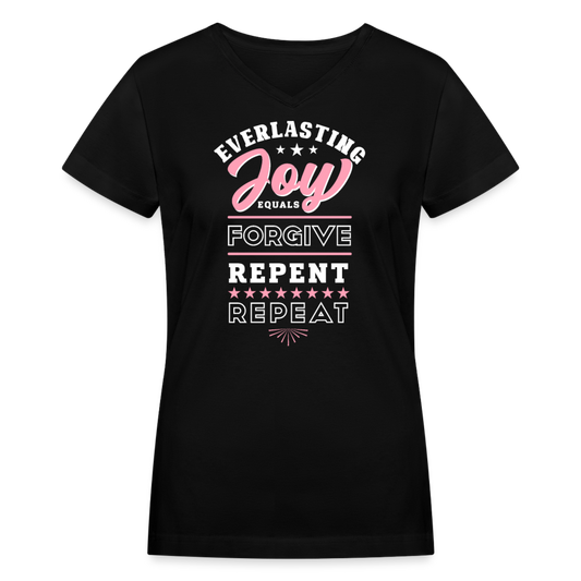 Everlasting Joy = (Forgive, Repent, Repeat) Women's V-Neck Black T-Shirt - black