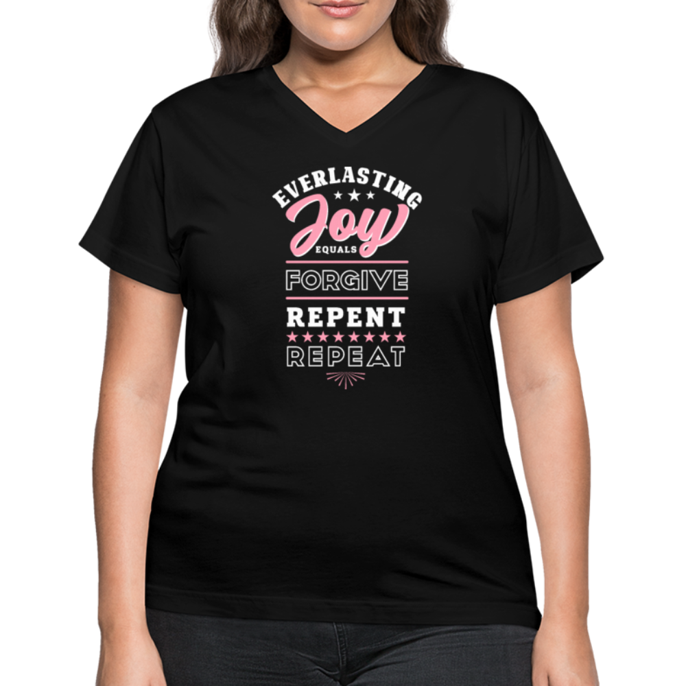 Everlasting Joy = (Forgive, Repent, Repeat) Women's V-Neck Black T-Shirt - black