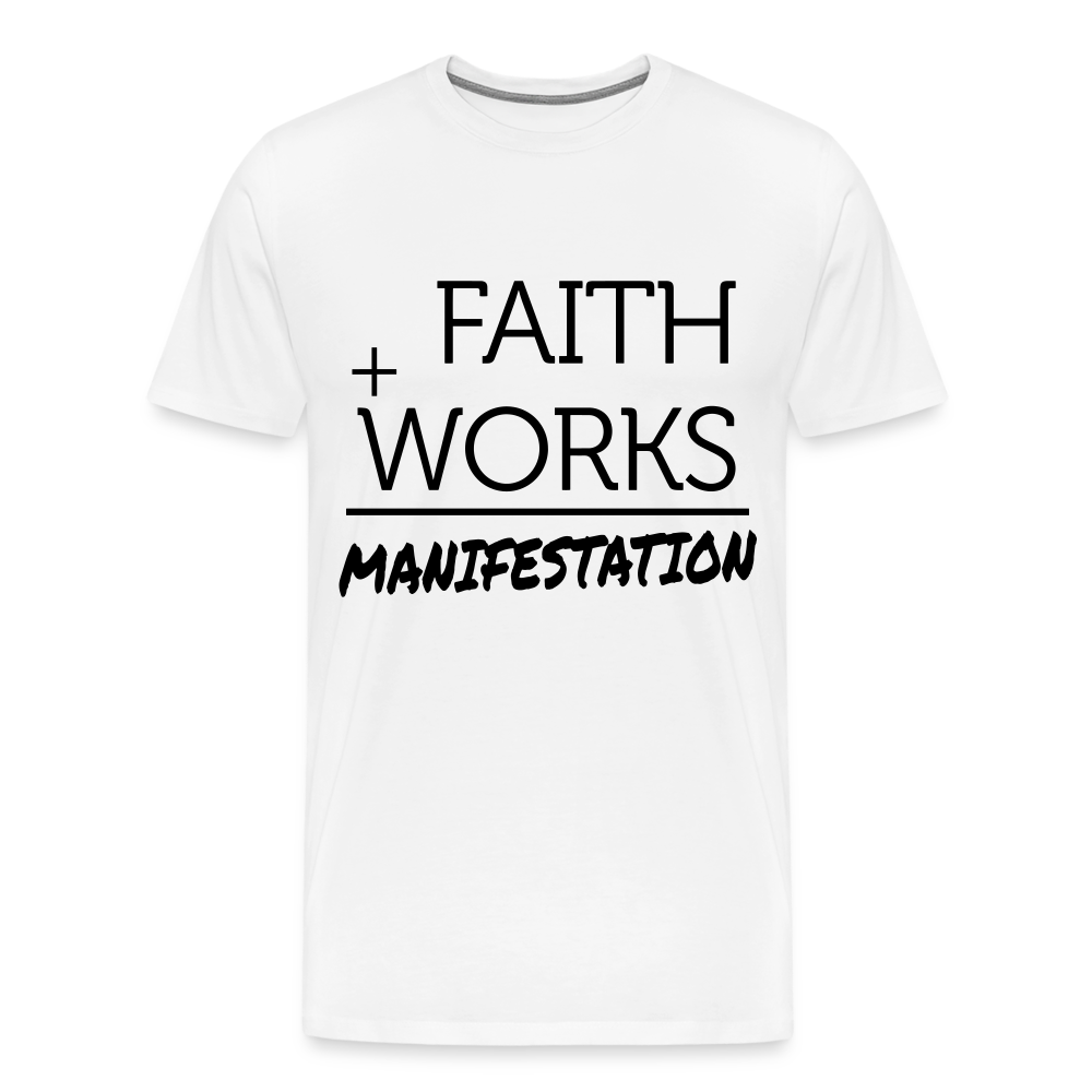 "Faith + Works = Manifestation" Black Men's Premium T-Shirt - white