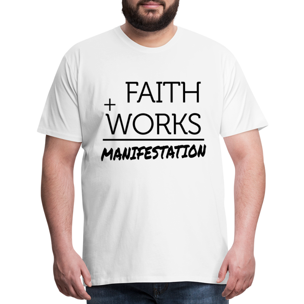 "Faith + Works = Manifestation" Black Men's Premium T-Shirt - white