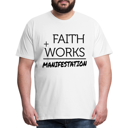 "Faith + Works = Manifestation" Black Men's Premium T-Shirt - white